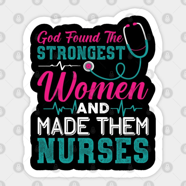 God found the strongest women and made them nurses Sticker by Cuteepi